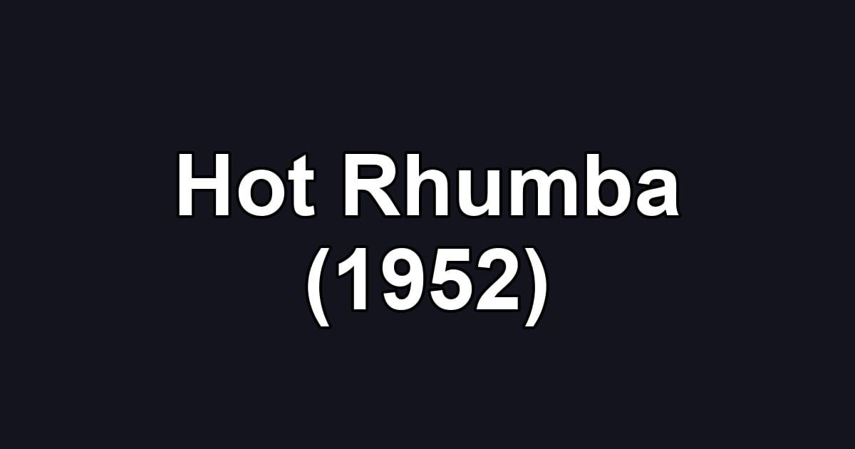 Hot Rhumba (1952)