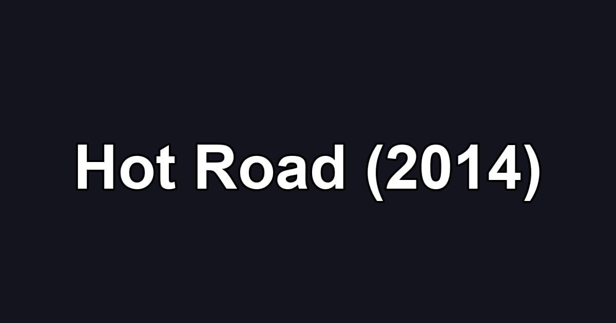 Hot Road (2014)