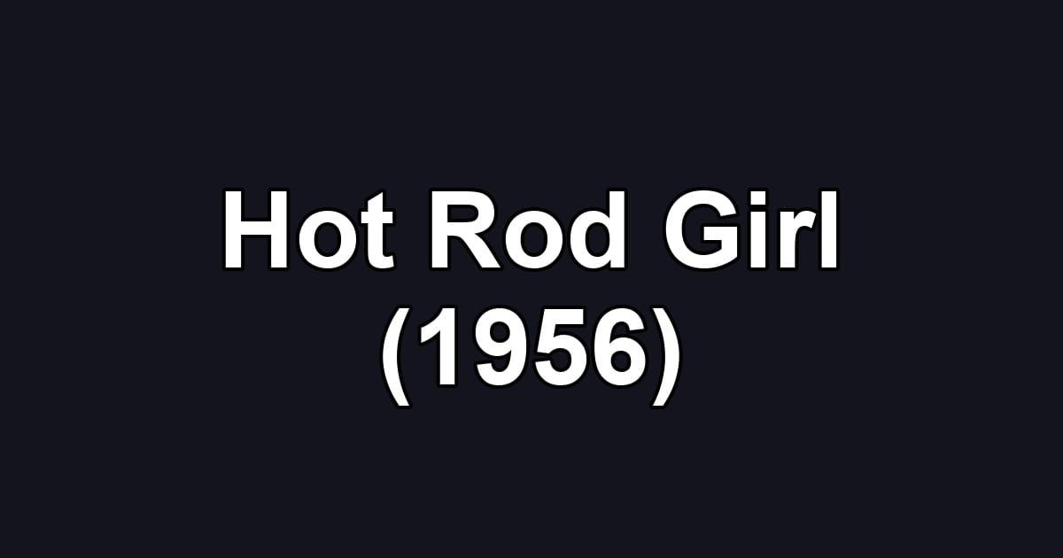 Hot Rod Girl (1956)