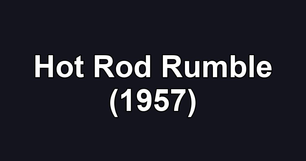 Hot Rod Rumble (1957)