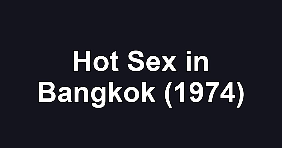 Hot Sex in Bangkok (1974)