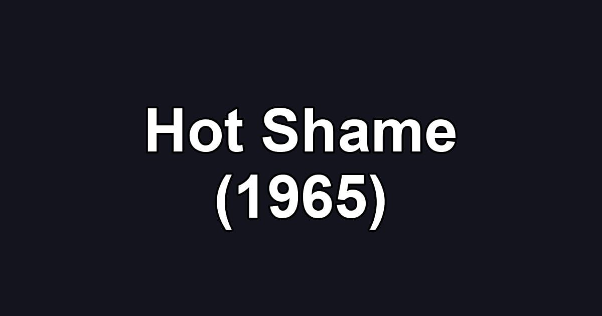 Hot Shame (1965)
