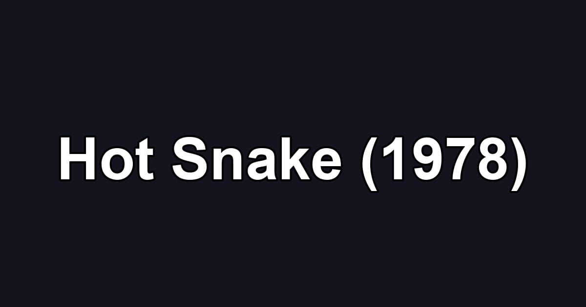 Hot Snake (1978)