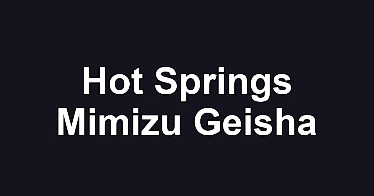 Hot Springs Mimizu Geisha