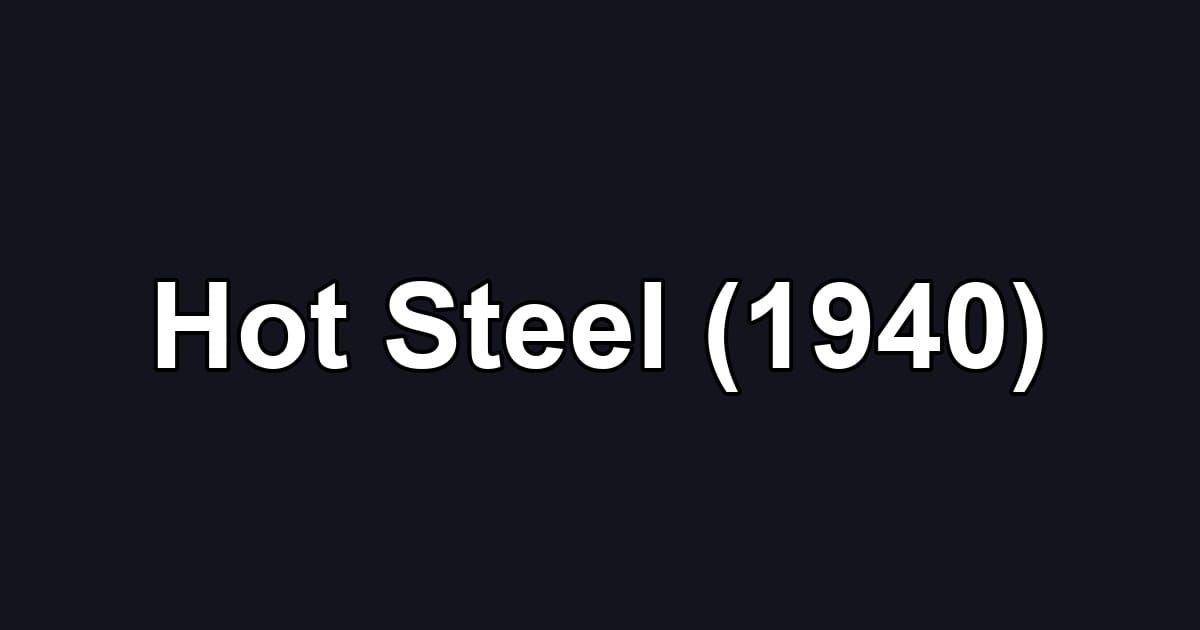 Hot Steel (1940)