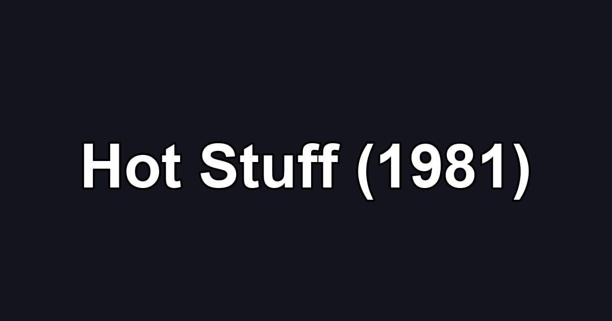 Hot Stuff (1981)