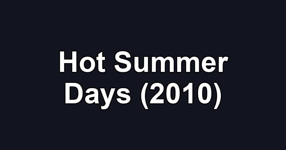 Hot Summer Days (2010)