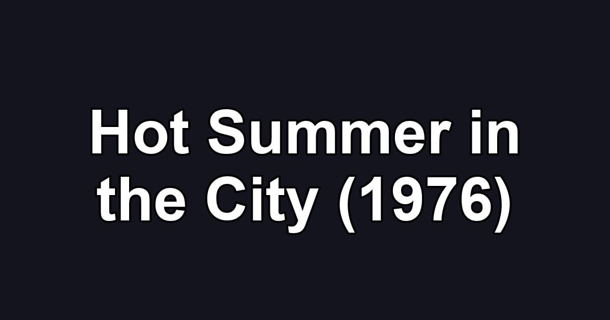 Hot Summer in the City (1976)