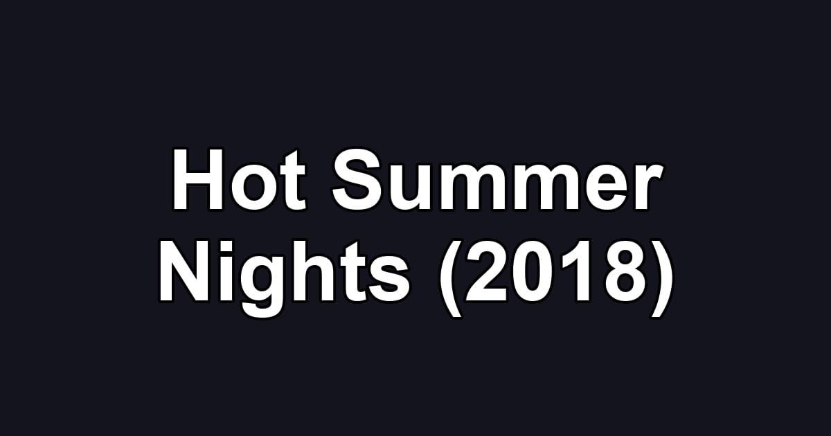 Hot Summer Nights (2018)