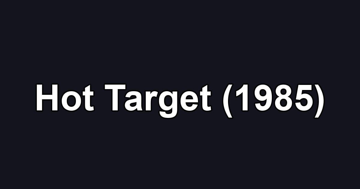 Hot Target (1985)