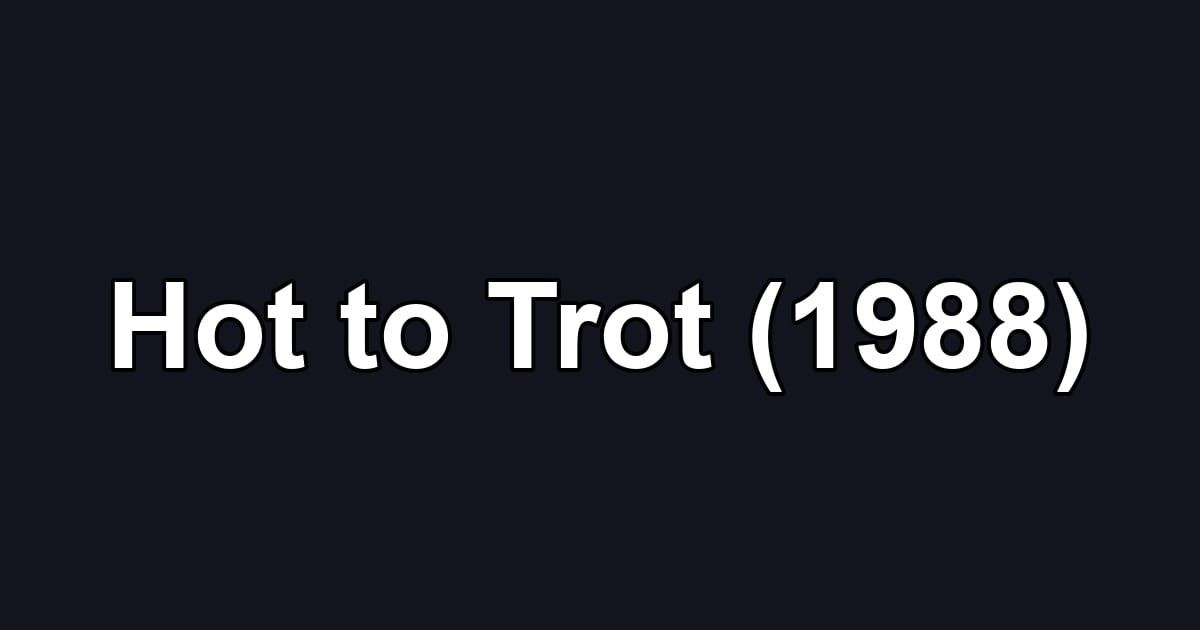 Hot to Trot (1988)