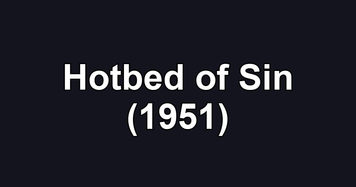 Hotbed of Sin (1951)