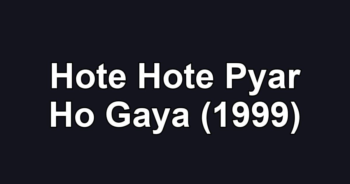 Hote Hote Pyar Ho Gaya (1999)