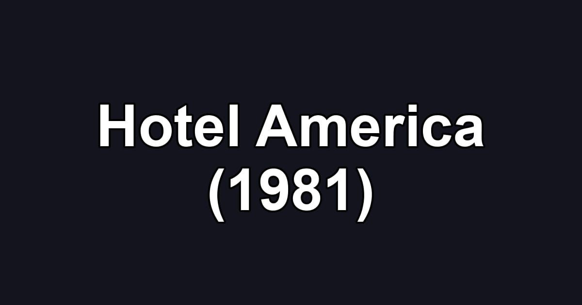 Hotel America (1981)