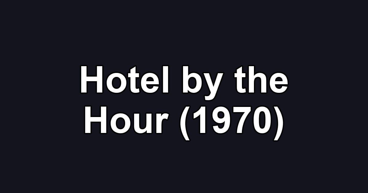 Hotel by the Hour (1970)