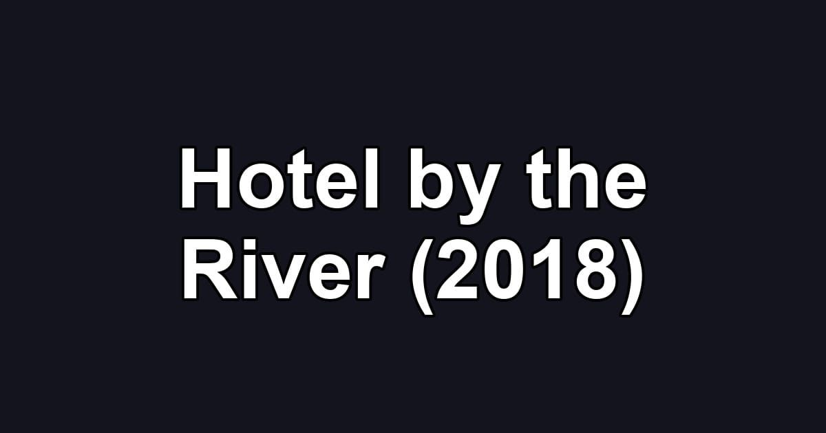 Hotel by the River (2018)