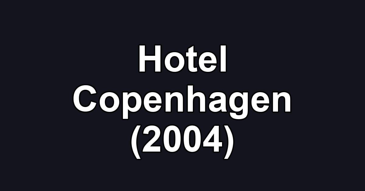 Hotel Copenhagen (2004)