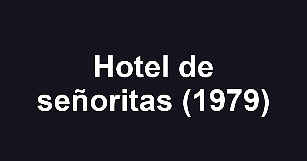 Hotel de señoritas (1979)
