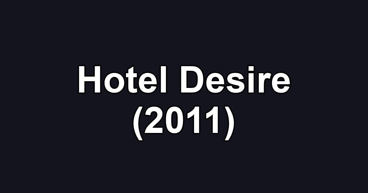 Hotel Desire (2011)