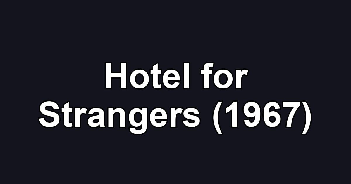 Hotel for Strangers (1967)