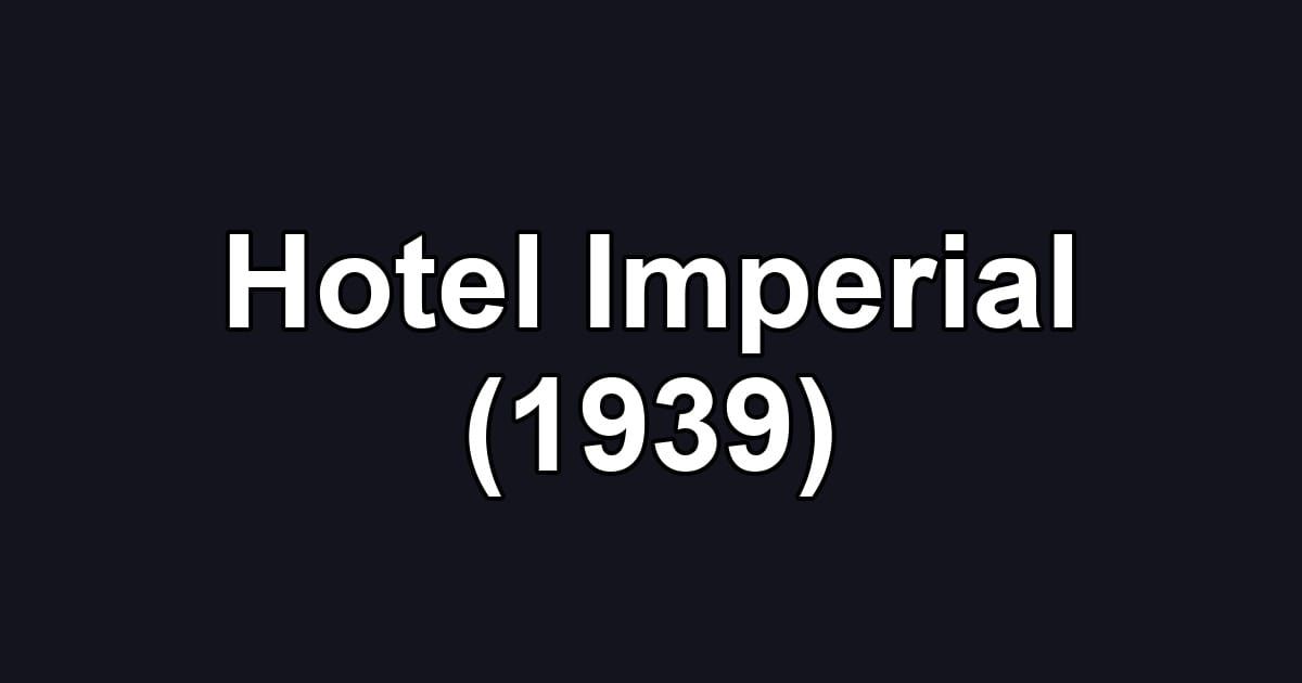 Hotel Imperial (1939)