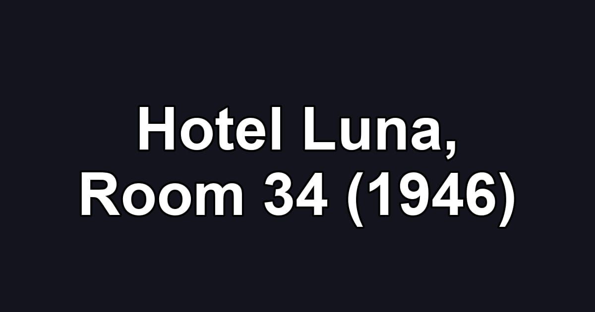 Hotel Luna, Room 34 (1946)