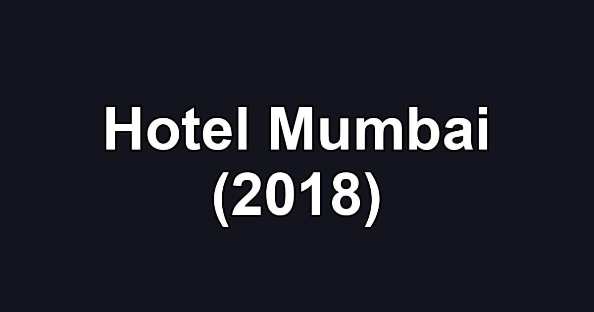 Hotel Mumbai (2018)