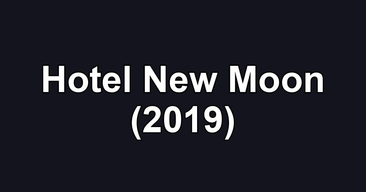 Hotel New Moon (2019)