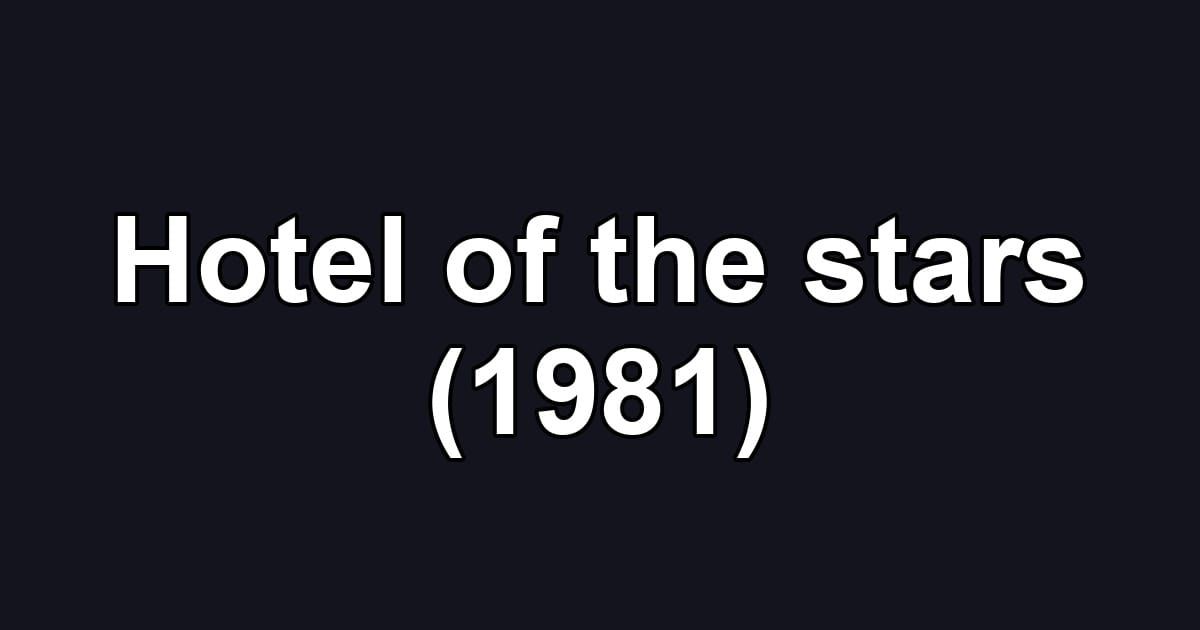 Hotel of the stars (1981)