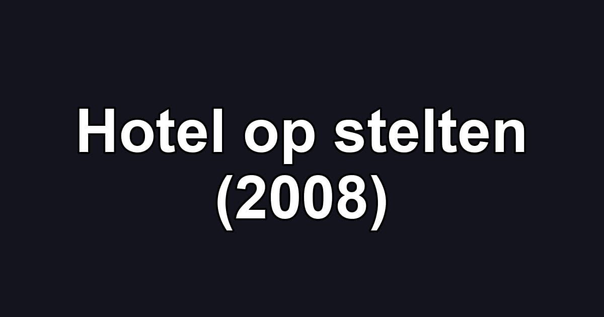 Hotel op stelten (2008)