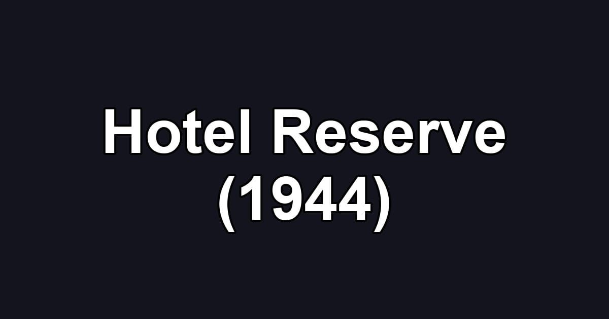 Hotel Reserve (1944)