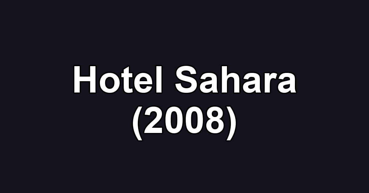 Hotel Sahara (2008)