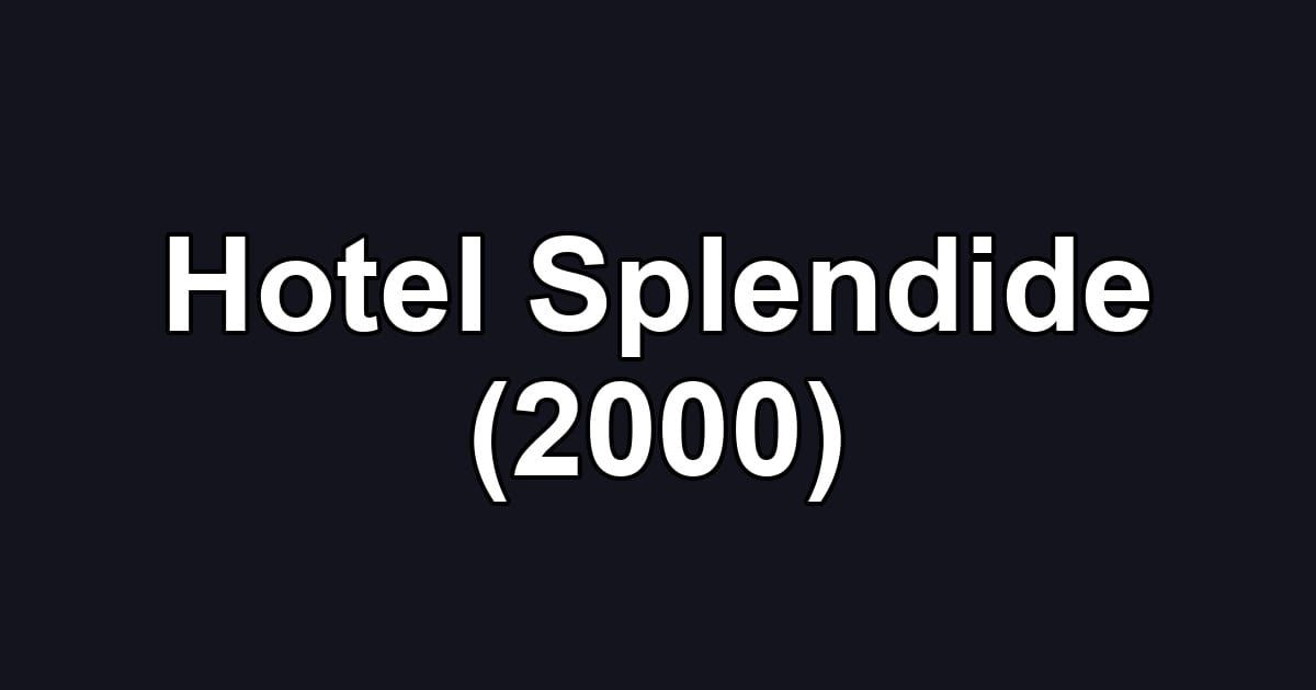 Hotel Splendide (2000)