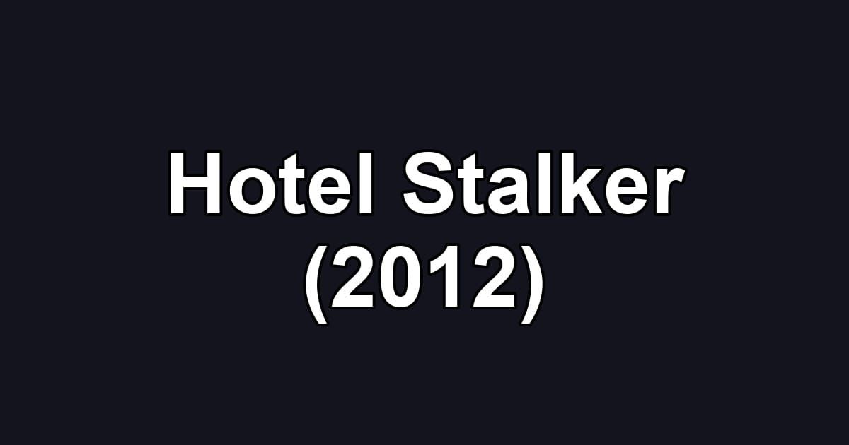 Hotel Stalker (2012)