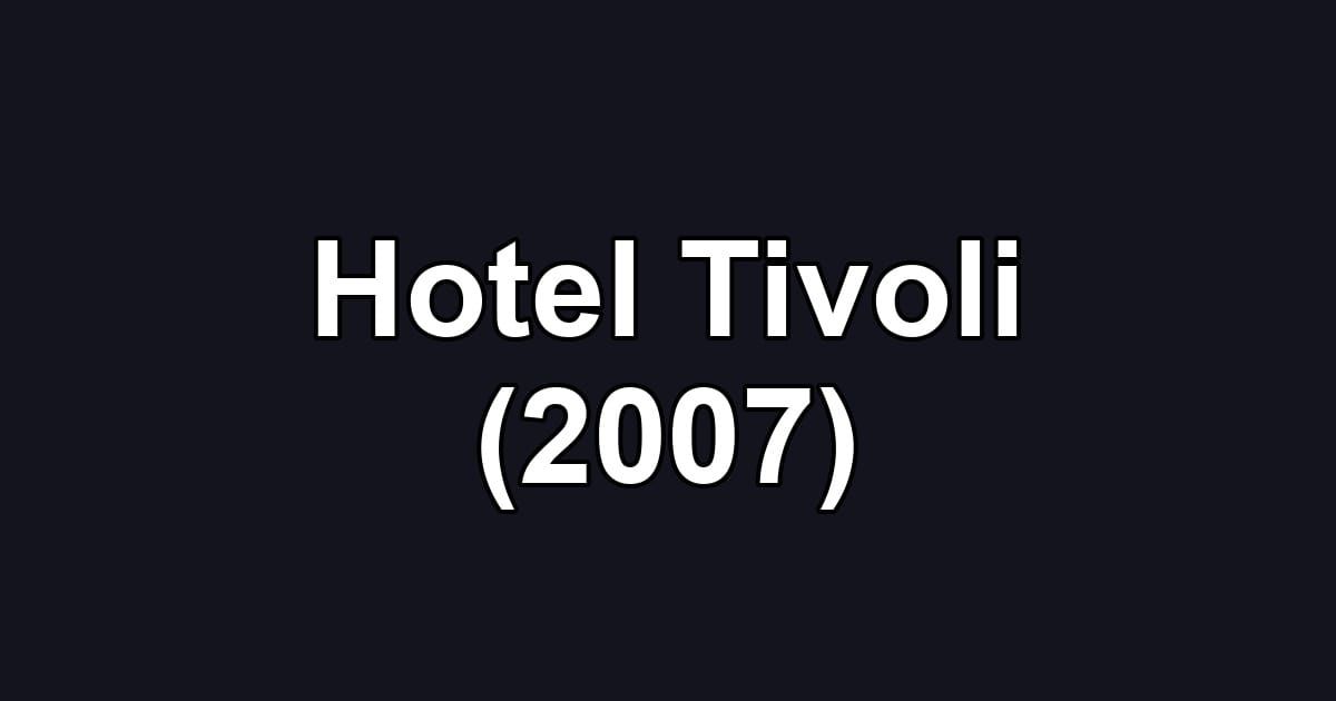 Hotel Tivoli (2007)