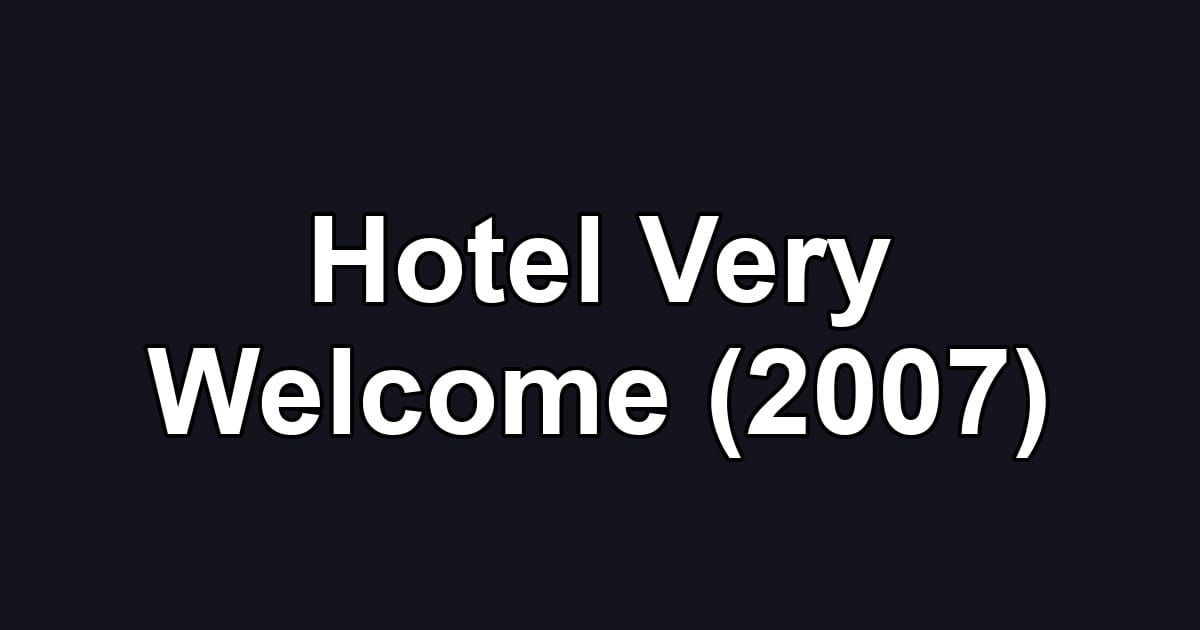 Hotel Very Welcome (2007)