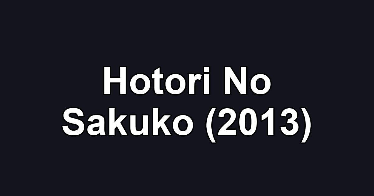 Hotori No Sakuko (2013)