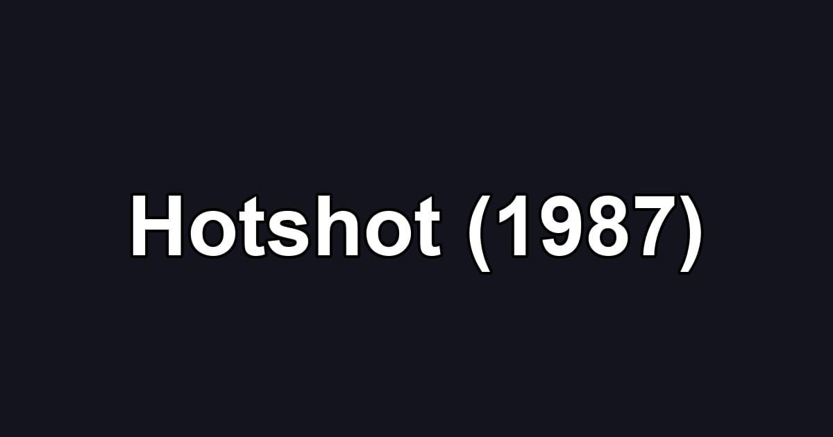 Hotshot (1987)