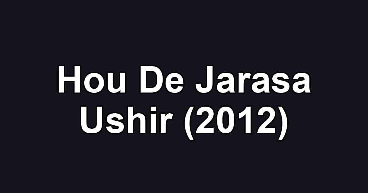Hou De Jarasa Ushir (2012)