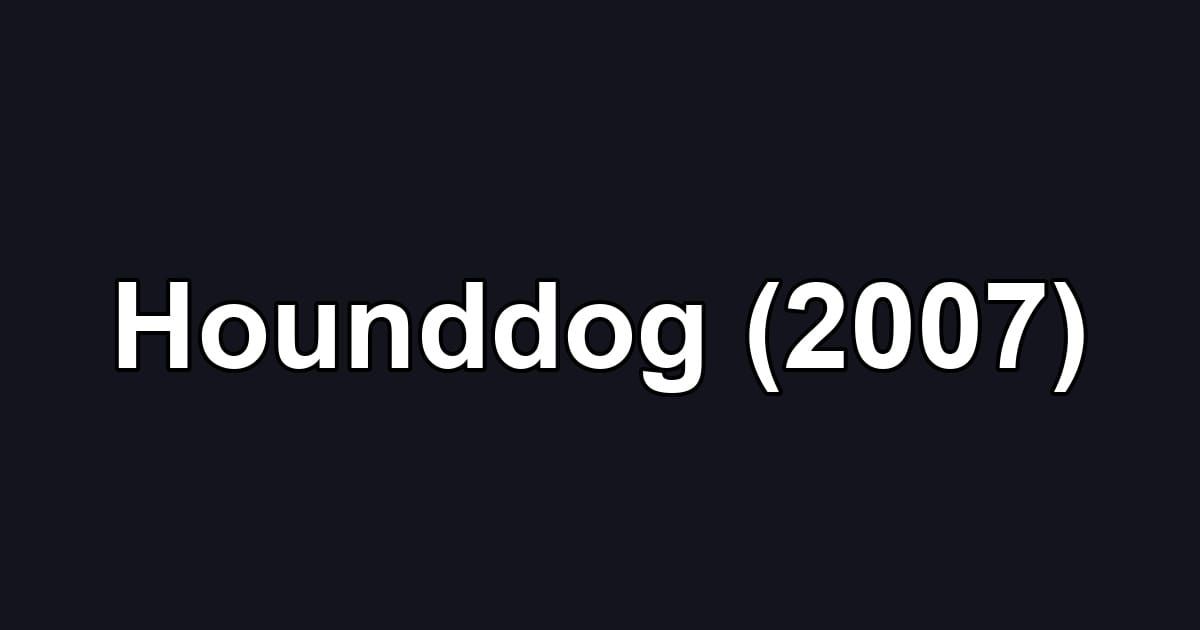 Hounddog (2007)
