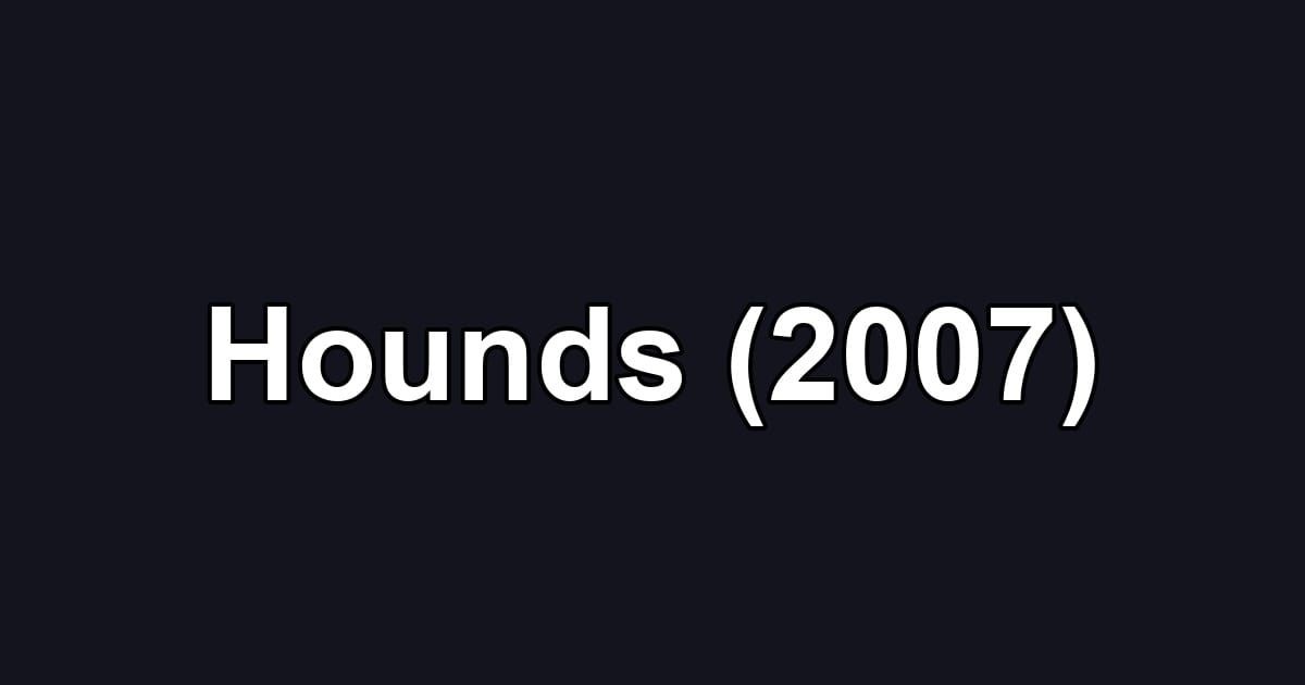 Hounds (2007)