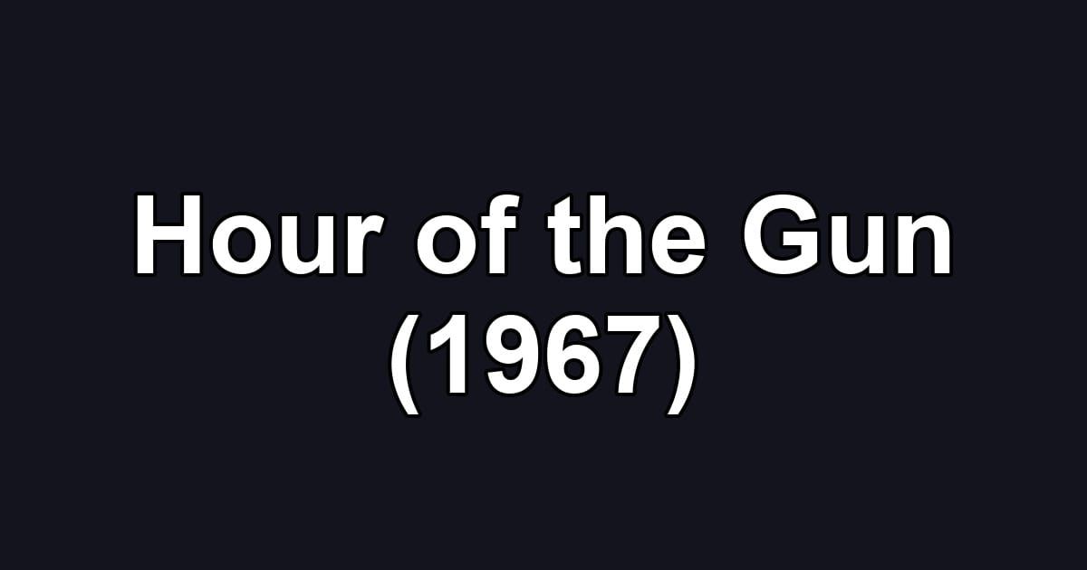 Hour of the Gun (1967)