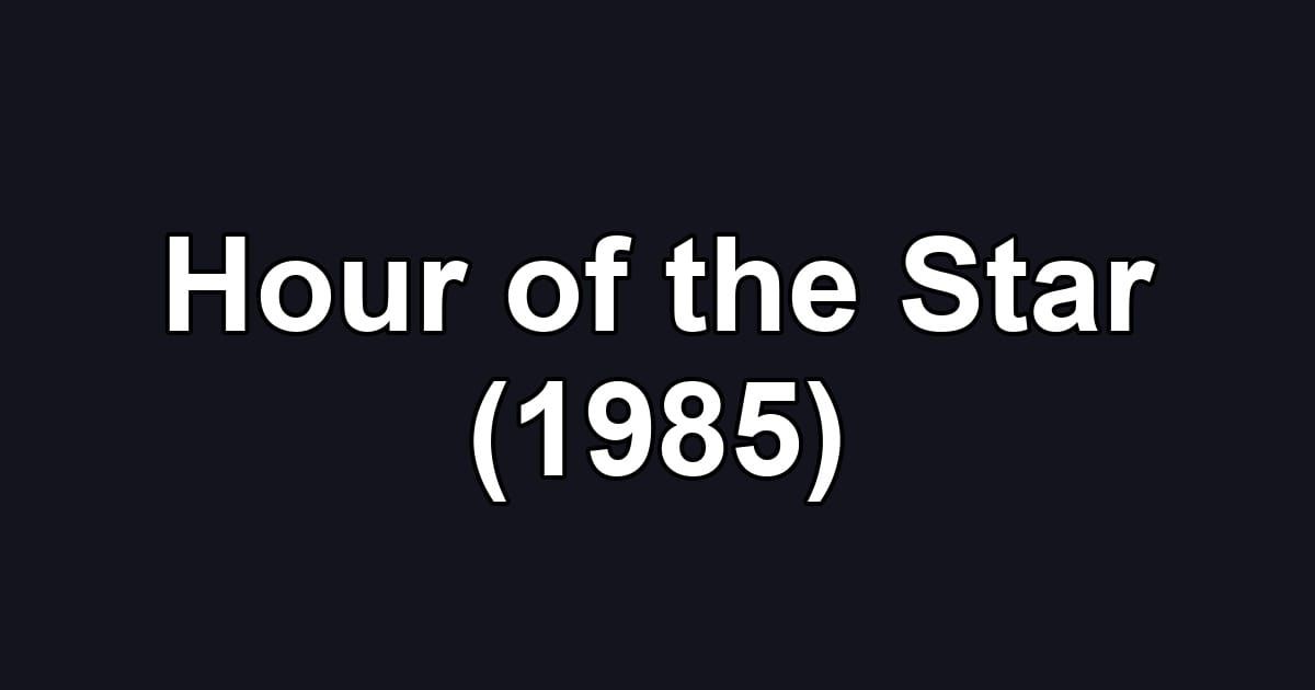 Hour of the Star (1985)