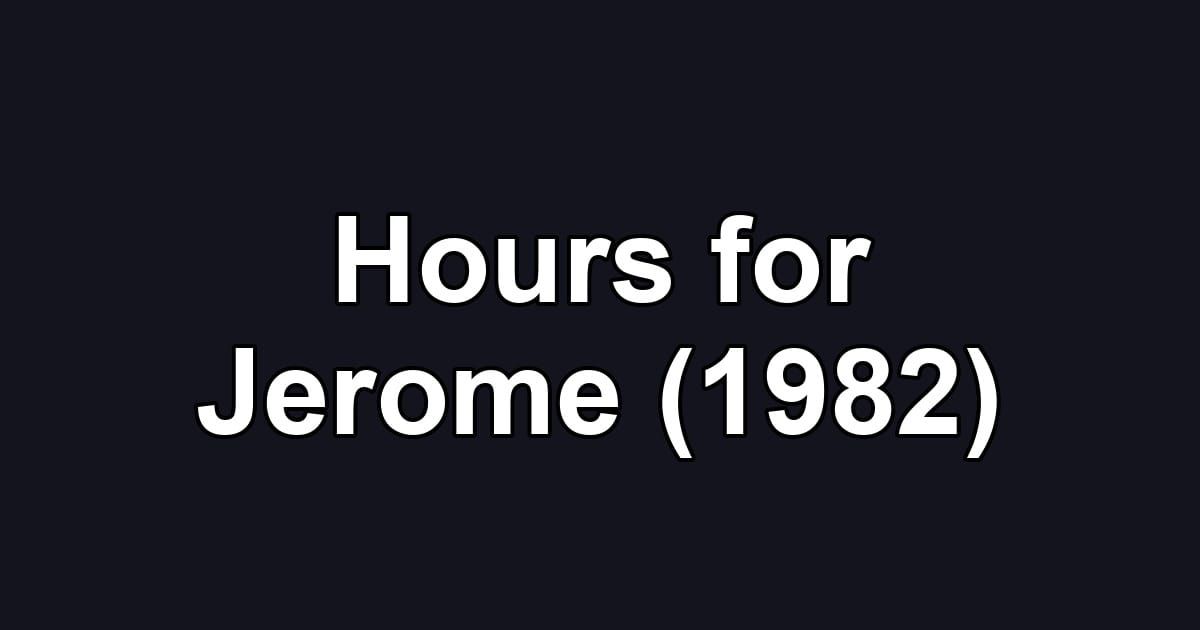 Hours for Jerome (1982)
