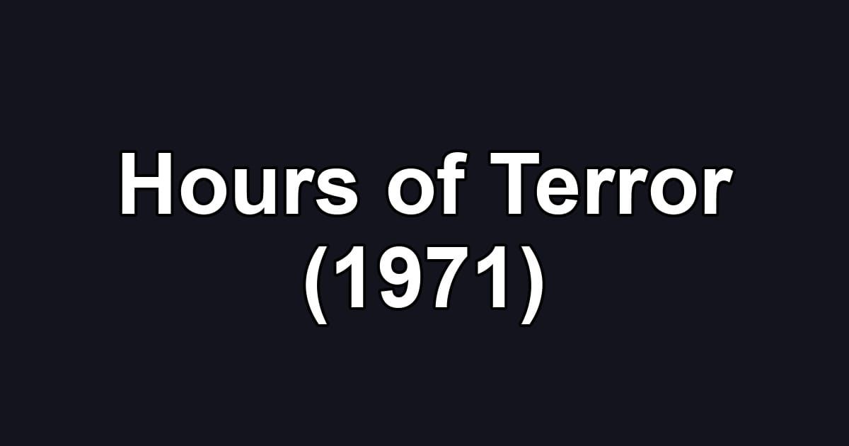 Hours of Terror (1971)