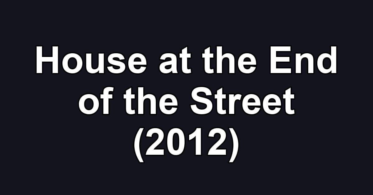 House at the End of the Street (2012)