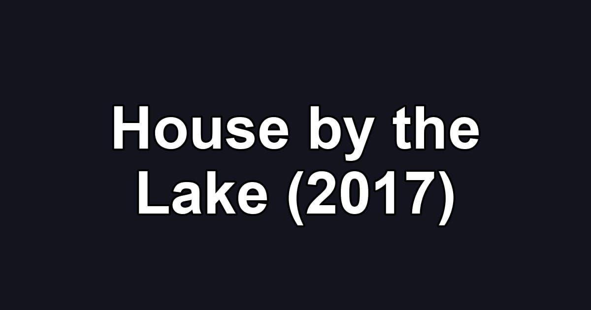 House by the Lake (2017)