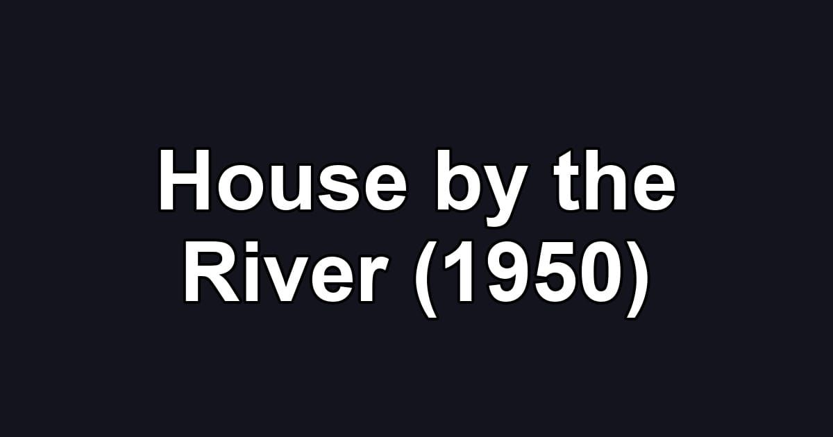 House by the River (1950)