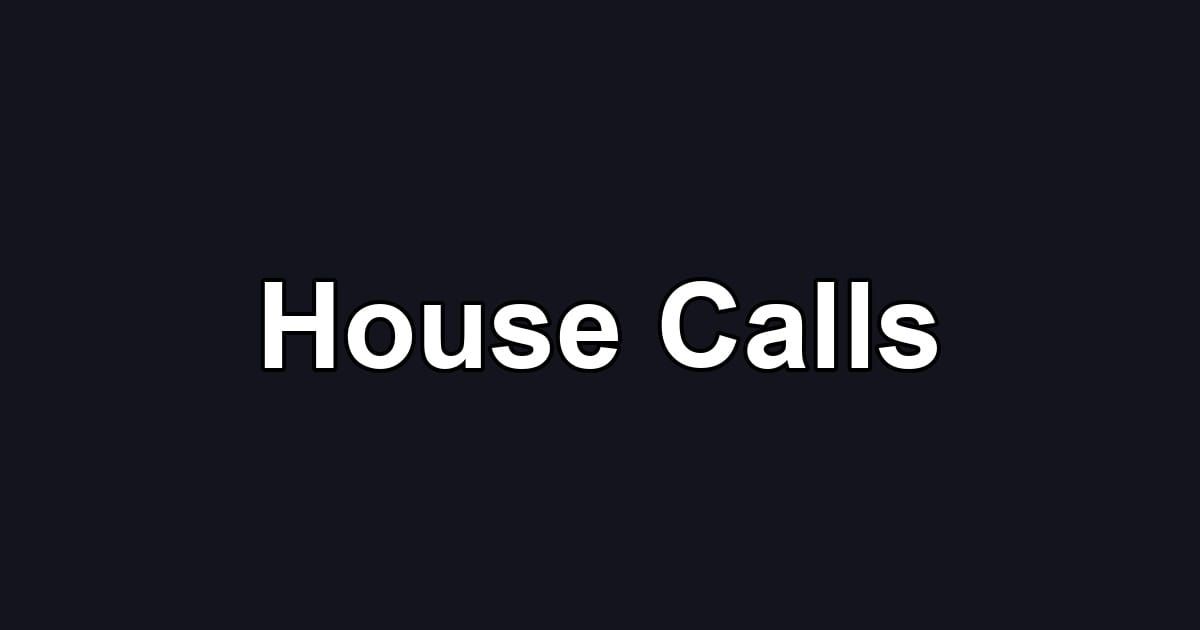 House Calls