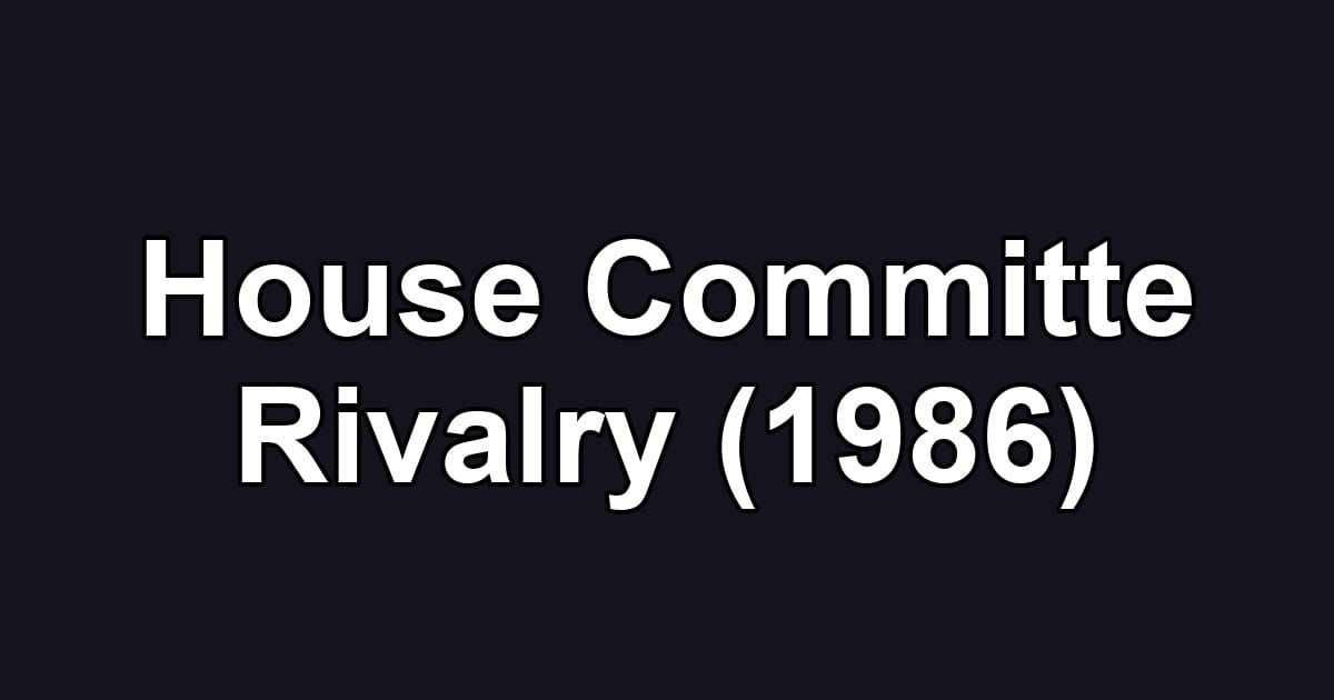 House Committe Rivalry (1986)
